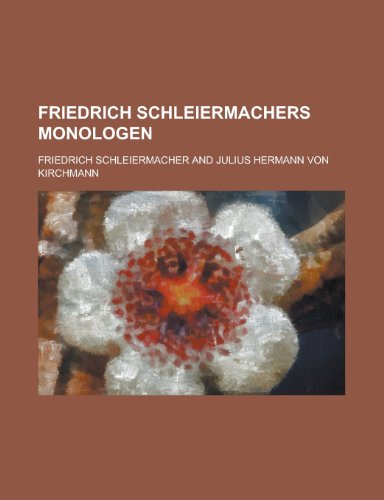Friedrich Schleiermachers Monologen (9781235000430) by Schleiermacher, Friedrich