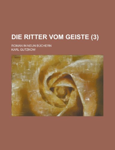 Die Ritter Vom Geiste (3); Roman in Neun BÃ¼chern (9781235001284) by Gutzkow, Karl