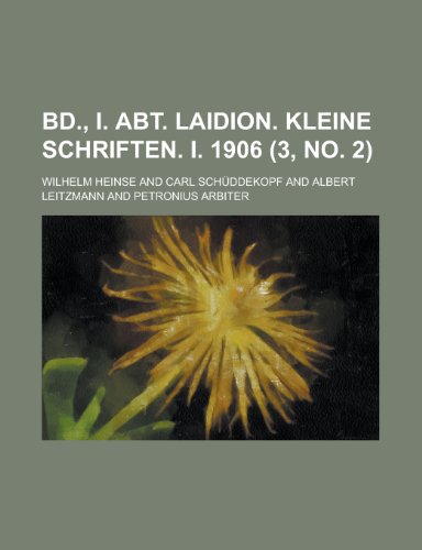 Bd., I. Abt. Laidion. Kleine schriften. I. 1906 (3, no. 2) (9781235001857) by Heinse, Wilhelm
