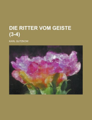 Die Ritter Vom Geiste (3-4); Roman in Neun BÃ¼chern (9781235002526) by Gutzkow, Karl
