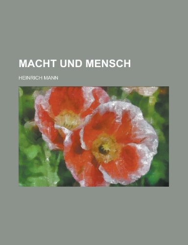 Macht Und Mensch (9781235003806) by Mann, Heinrich