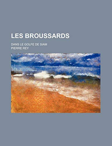 Les Broussards; Dans le Golfe de Siam (9781235005473) by Rey, Pierre