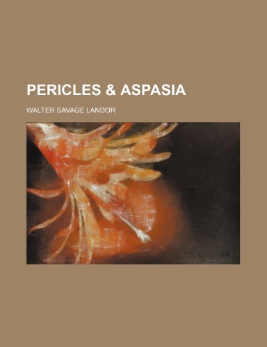 Pericles & Aspasia (Volume 2) (9781235008542) by Landor, Walter Savage