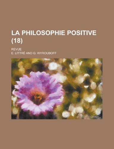 La Philosophie Positive (18); Revue (9781235012112) by Littr, Emile; Littr, E.; Littre, E.