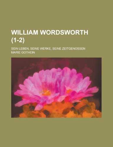 Imagen de archivo de William Wordsworth (1-2); Sein Leben, Seine Werke, Seine Zeitgenossen a la venta por Buchpark