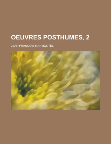 Oeuvres Posthumes, 2 (9781235014475) by Marmontel, Jean Francois