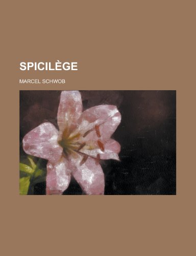 Spicilege (9781235018916) by Schwob, Marcel