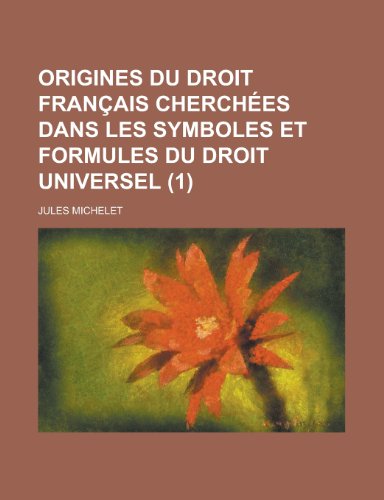 9781235020766: Origines Du Droit Francais Cherchees Dans Les Symboles Et Formules Du Droit Universel (1)