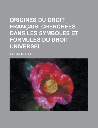 9781235020773: Origines du droit franais, cherches dans les symboles et formules du droit universel