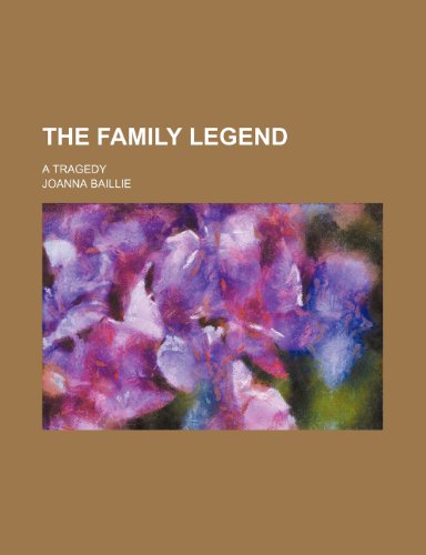 The Family Legend; A Tragedy (9781235021923) by Baillie, Joanna