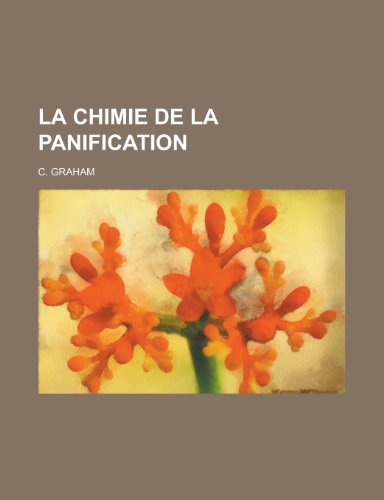 La Chimie de La Panification (9781235025167) by Graham, C.