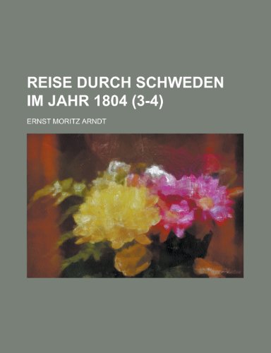 Reise Durch Schweden Im Jahr 1804 (3-4) (9781235028724) by Arndt, Ernst Moritz