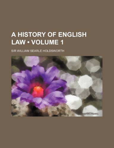 A History of English Law (Volume 1) (9781235029479) by Holdsworth, William Searle