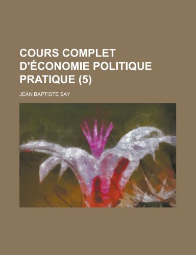 Cours complet d'Ã©conomie politique pratique (5) (9781235032844) by Say, Jean Baptiste