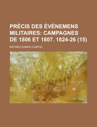 Precis Des Evenemens Militaires (15) (9781235033537) by Dumas, Mathieu