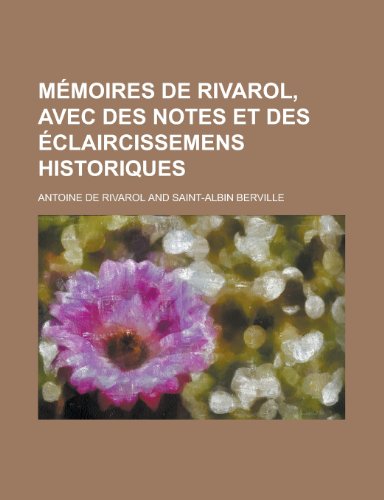 Memoires de Rivarol, Avec Des Notes Et Des Eclaircissemens Historiques (9781235034251) by [???]