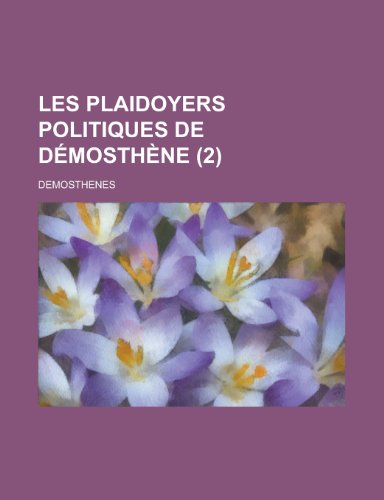 Les plaidoyers politiques de DÃ©mosthÃ¨ne (2) (9781235034855) by Demosthenes