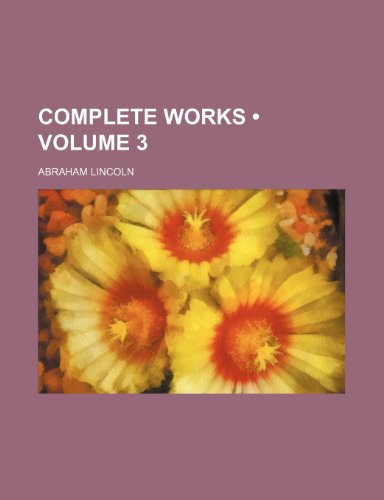 Complete Works (Volume 3 ) (9781235035081) by Lincoln, Abraham