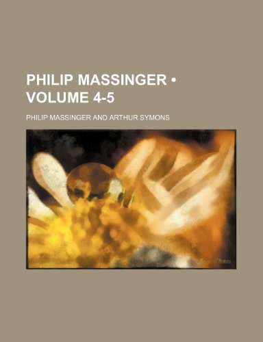Philip Massinger (Volume 4-5) (9781235036507) by Massinger, Philip