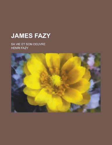 9781235038280: James Fazy; Sa Vie Et Son Oeuvre
