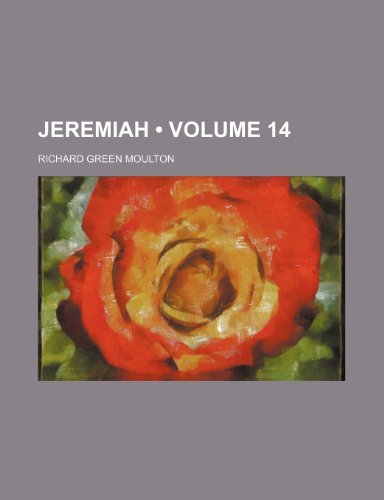 Jeremiah (Volume 14) (9781235039591) by Moulton, Richard Green