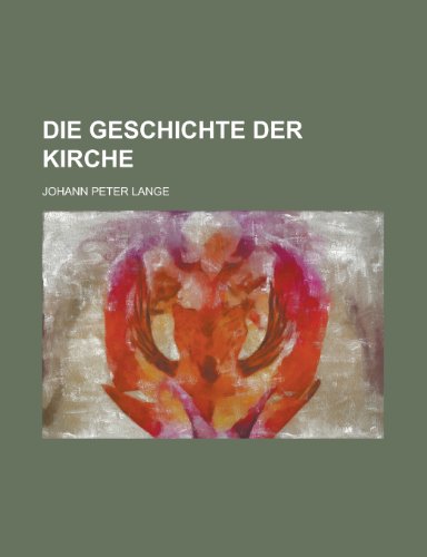 Die Geschichte Der Kirche (9781235039836) by Lange, Johann Peter