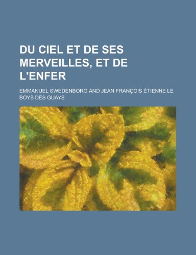 Du Ciel Et de Ses Merveilles, Et de L'Enfer (9781235048012) by Swedenborg, Emmanuel