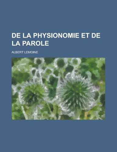 9781235048616: De La Physionomie et de La Parole