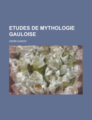 Etudes de Mythologie Gauloise (9781235048968) by Gaidoz, Henri