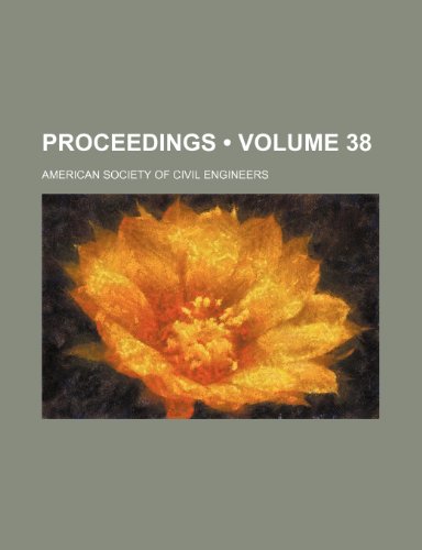 Proceedings (Volume 38) (9781235049453) by Engineers, American Society Of Civil