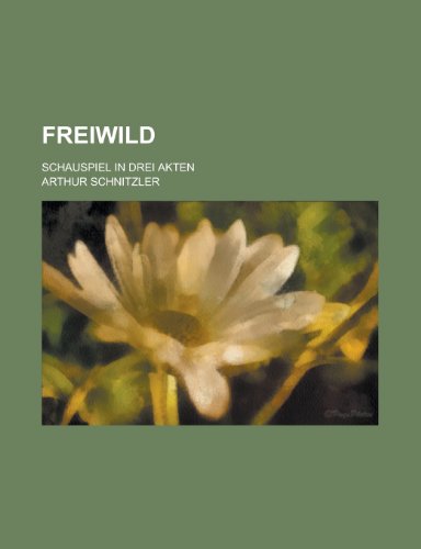 Freiwild; Schauspiel in Drei Akten (9781235053696) by Schnitzler, Arthur