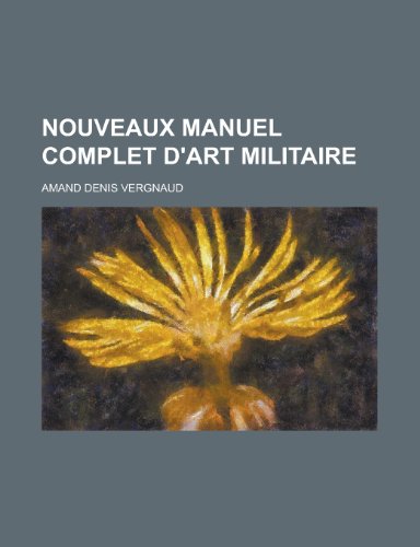 9781235054662: Nouveaux Manuel Complet D'Art Militaire