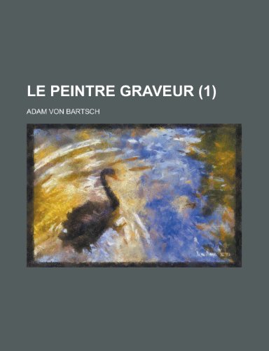 Le Peintre Graveur (1) (9781235056864) by [???]