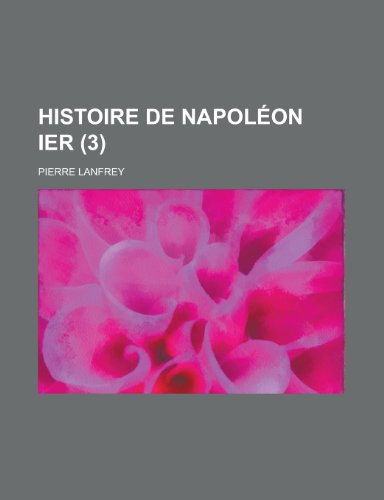 9781235057403: Histoire de Napoleon Ier (3)