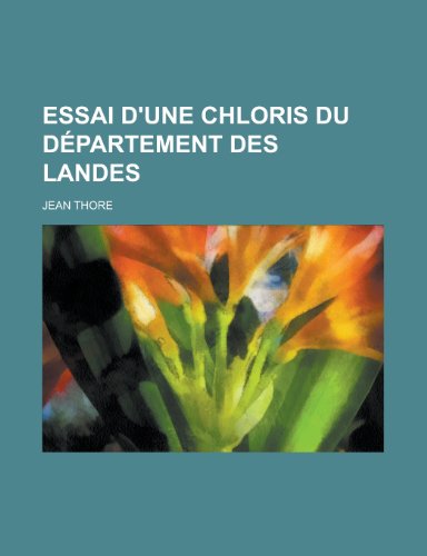 9781235059285: Essai D'Une Chloris Du Departement Des Landes
