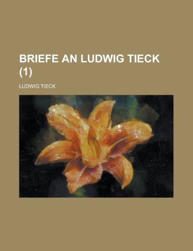 Briefe an Ludwig Tieck (1) (9781235061233) by Tieck, Ludwig