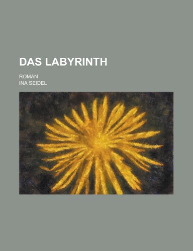 Das Labyrinth; Roman - Seidel, Ina