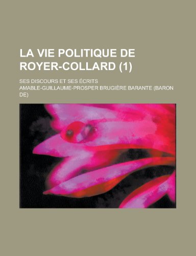 9781235070167: La Vie Politique de Royer-Collard; Ses Discours Et Ses Ecrits (1)