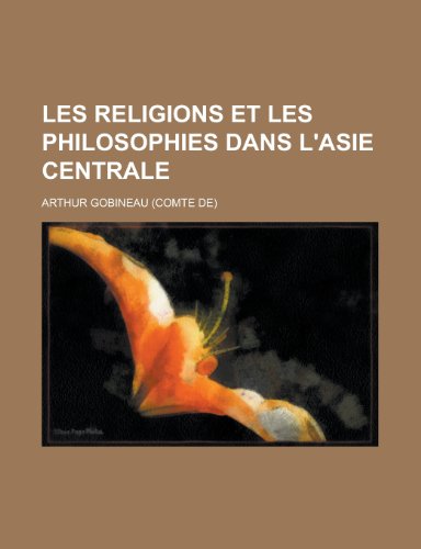 Les Religions Et Les Philosophies Dans L'Asie Centrale (9781235071058) by Gobineau, Arthur