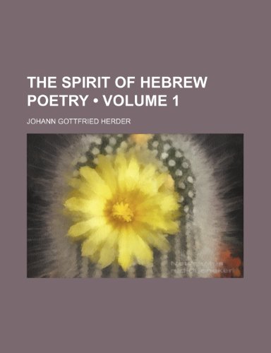 The Spirit of Hebrew Poetry (Volume 1) (9781235073564) by Herder, Johann Gottfried
