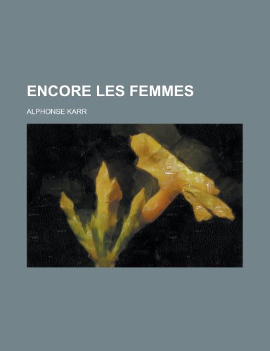 Encore Les Femmes (9781235074042) by Karr, Alphonse