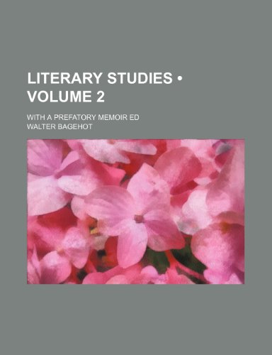 Literary Studies (Volume 2 ); With a Prefatory Memoir Ed (9781235076497) by Bagehot, Walter