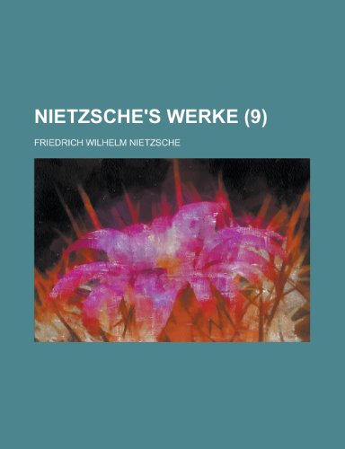 Nietzsche's Werke (9) (9781235076510) by Nietzsche, Friedrich Wilhelm