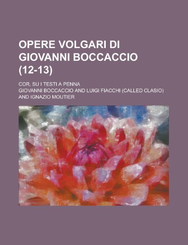 Opere Volgari Di Giovanni Boccaccio; Cor, Su I Testi a Penna (12-13) (9781235078590) by Boccaccio, Giovanni