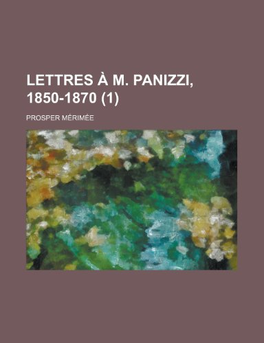 Lettres A M. Panizzi, 1850-1870 (1) (9781235085611) by [???]