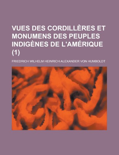 9781235086342: Vues des cordillres et monumens des peuples indignes de l'Amrique (1)