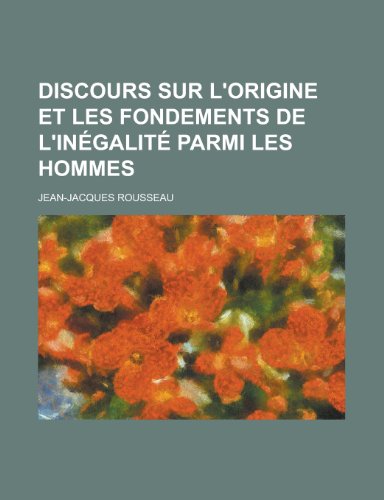 DISCOURS SUR L'ORIGINE ET LES FONDEMENTS (9781235088223) by [???]