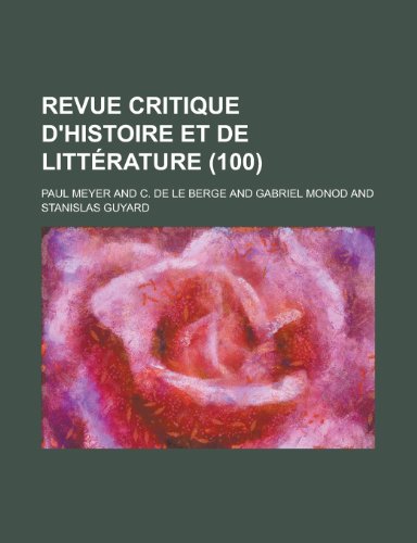 Revue Critique D'Histoire Et de Litterature (100) (9781235089473) by [???]
