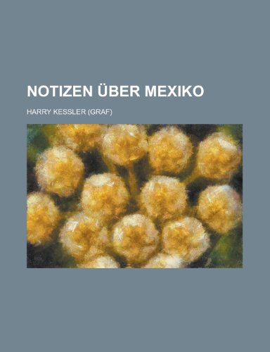 Notizen Ã¼ber Mexiko (9781235094170) by Kessler, Harry