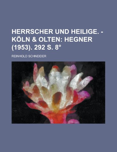 Herrscher Und Heilige. - Koln & Olten; Hegner (1953). 292 S. 8 (9781235097836) by [???]